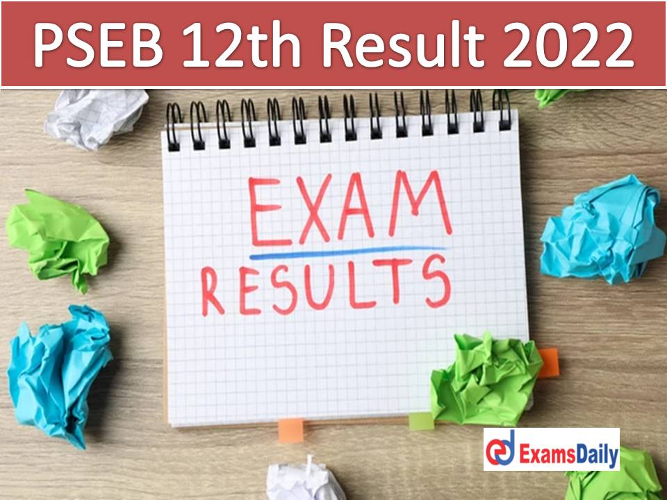 PSEB 12th Result 2022 Term 2 Roll Number – Check Punjab Board Arts Science Commerce Topper List & Marks for 12 Sr.SEC!!!