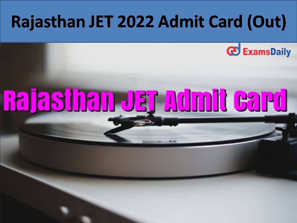 Rajasthan JET 2022 Admit Card (Out)