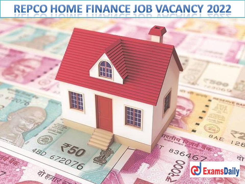 Repco Home Finance Job Vacancy 2022 Out – Salary Rs.52, 000/- per month | Age Relaxation Available!!!