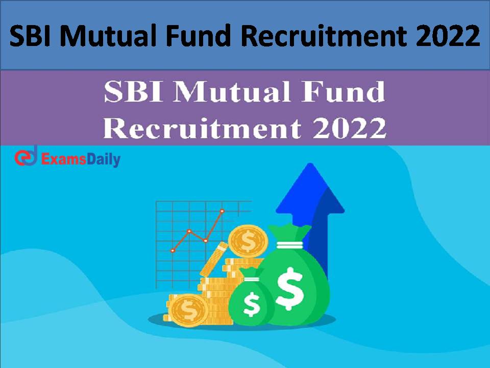 SBI Mutual Fund Recruitment 2022 .)