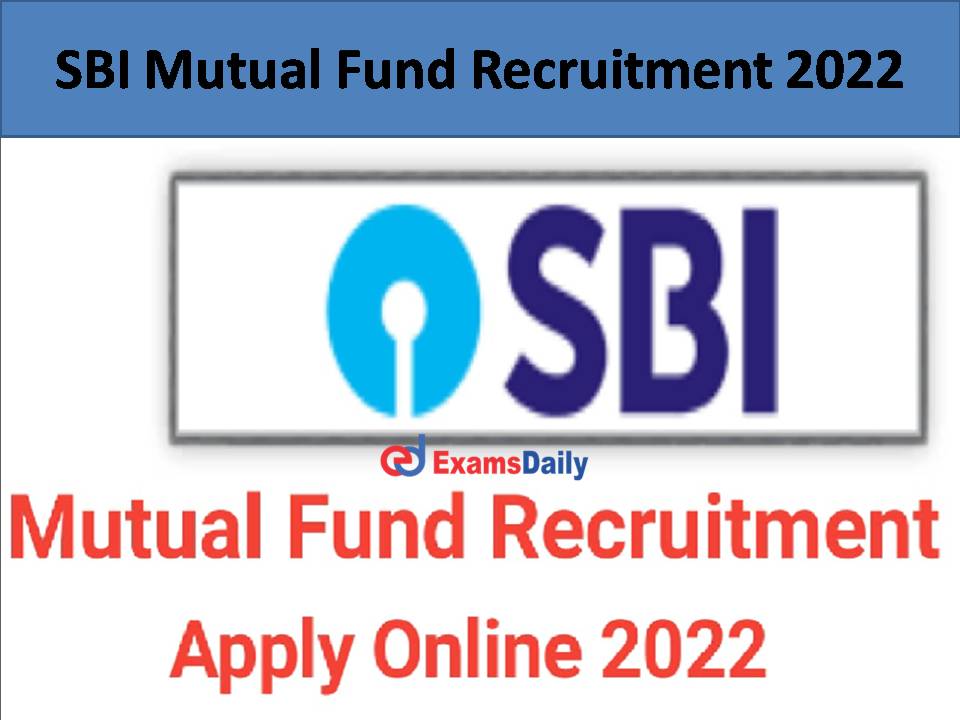 SBI Mutual Fund Recruitment 2022