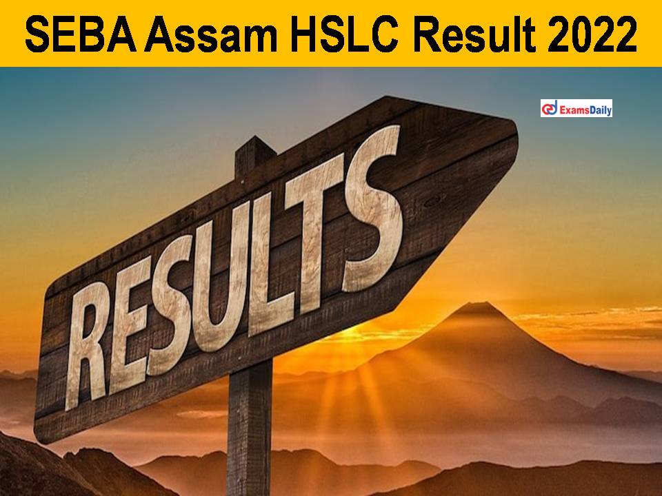 SEBA Assam HSLC Result 2022 out - Download Class 10th Mark Sheet & Topper List|| Check Merit List Name Wise!!!