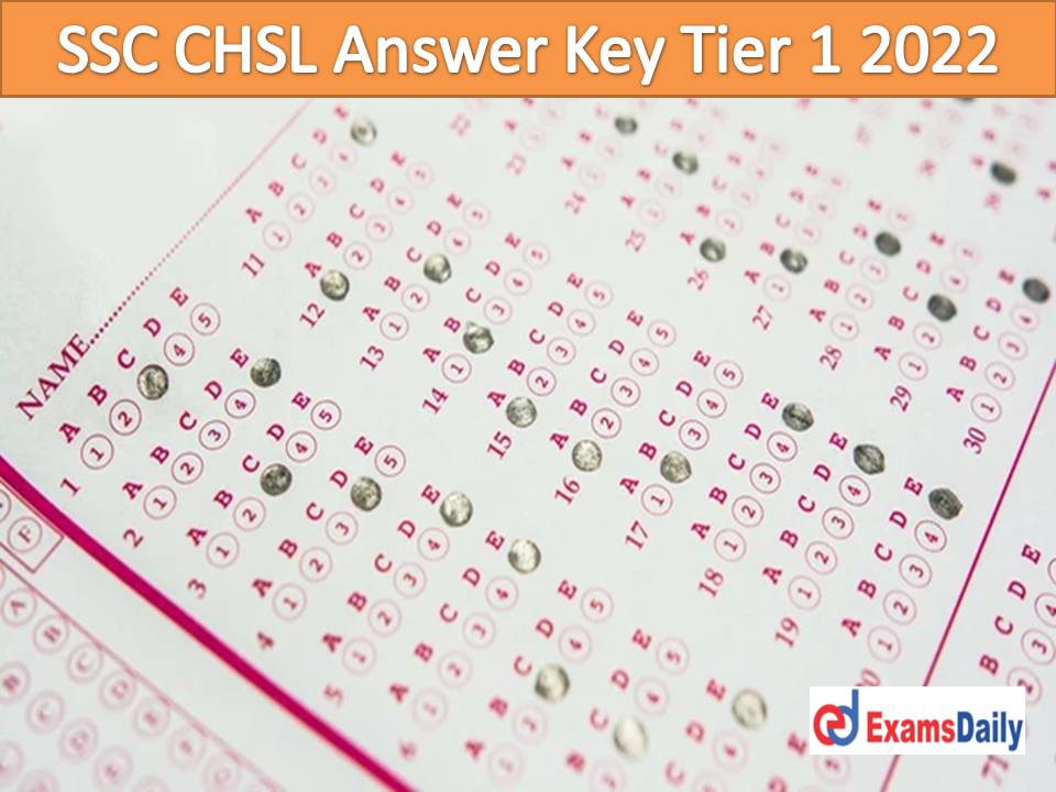 SSC CHSL Tier 1 Answer Key 2022 PDF Out – Download Tentative Key & Response Sheet for Combined Higher Secondary Level (10+2) Exam!!!