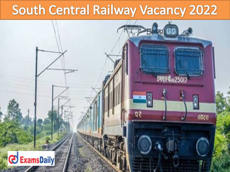 South Central Railway Vacancy 2022 Presented by NAPS – Min 10th/SSLC Passed Needed!!!