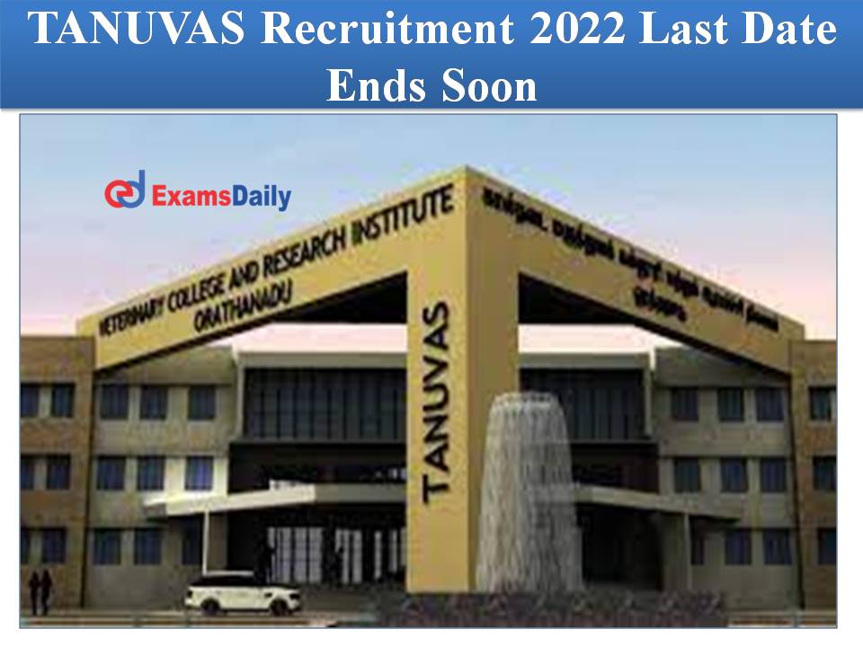TANUVAS Recruitment 2022 Last Date Ends Soon