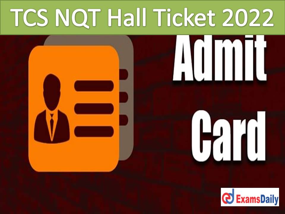 TCS NQT Hall Ticket 2022 – Check Your Email (to Download) National Qualifier Test!!!