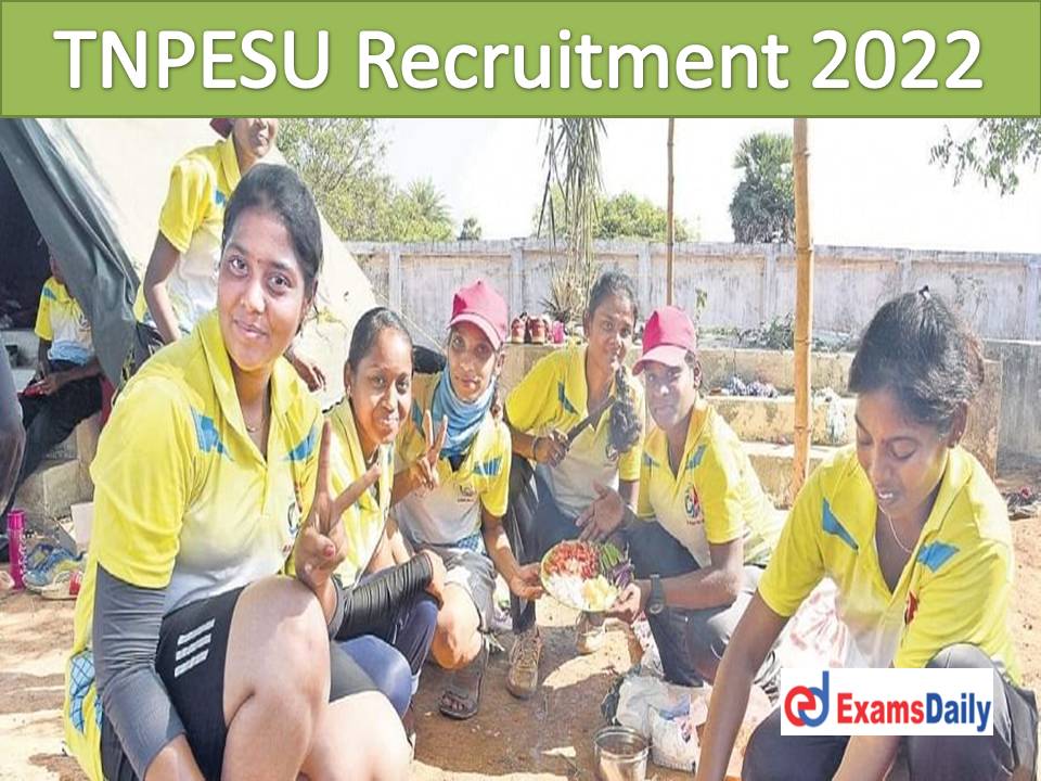 TNPESU Recruitment 2022 Out – Salary Package up to Rs.25, 000 per month Download Application Form!!!