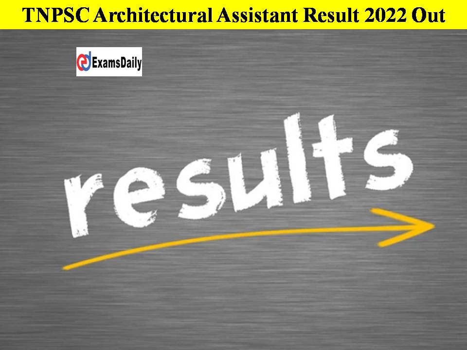 TNPSC Architectural Assistant Result 2022 Out- Get Download Link Here!!