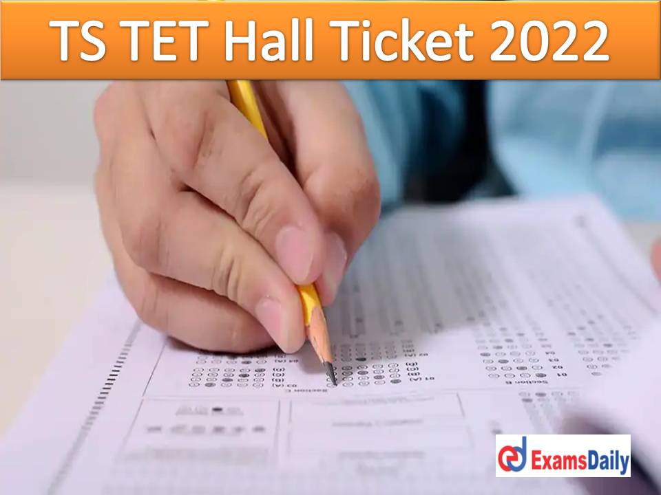 TS TET Hall Ticket 2022 Download Link (Manabadi) Out @ tstet.cgg.gov.in – Check Telangana Teacher Eligibility Test Admit Card & Exam Date!!!