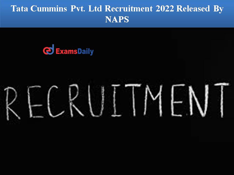Tata Cummins Pvt. Ltd Recruitment 2022 Released By NAPS