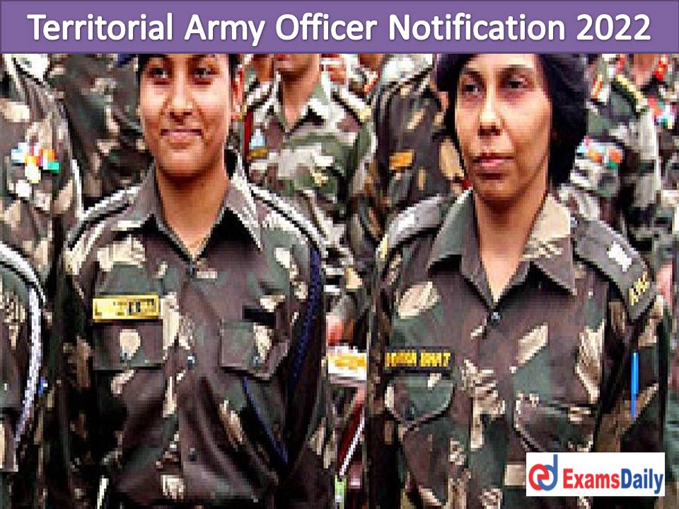 Territorial Army Officer Notification 2022 – Chance For Both (Male & Female) Check Important Date, Eligibility & How to Apply!!!