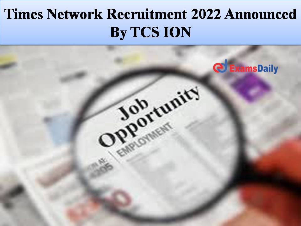 Times Network Recruitment 2022 Announced By TCS ION