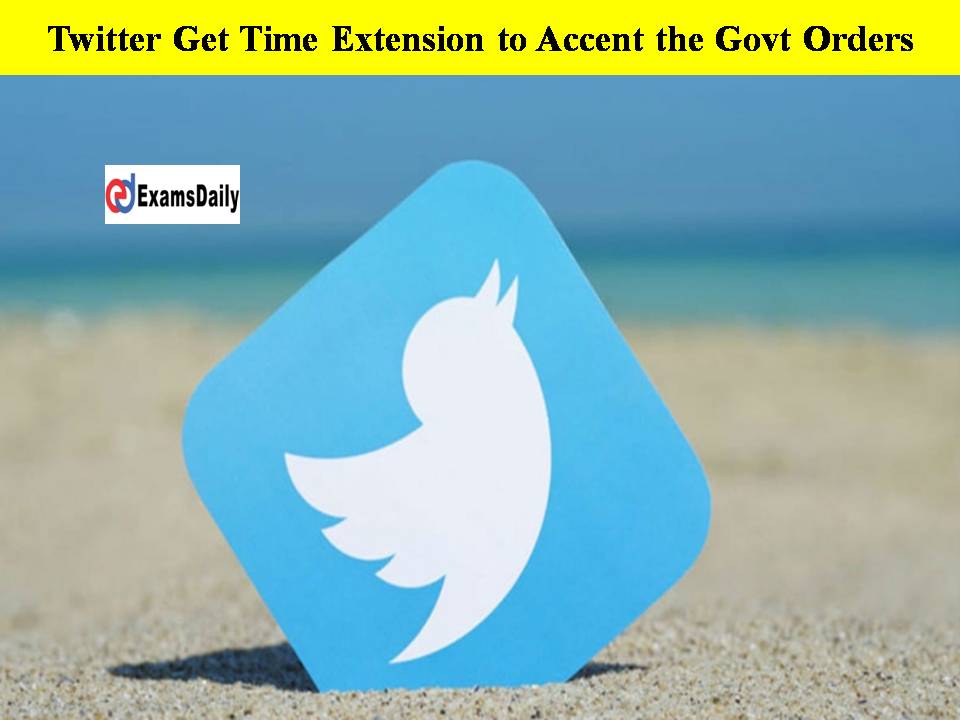Twitter Get Time Extension to Accent the Govt Orders!!