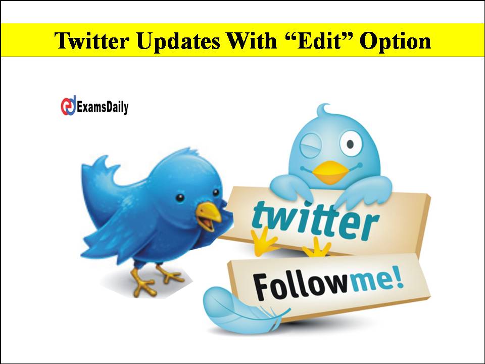 Twitter Updates With “Edit” Scheme!! Check Who Will Able To Use This