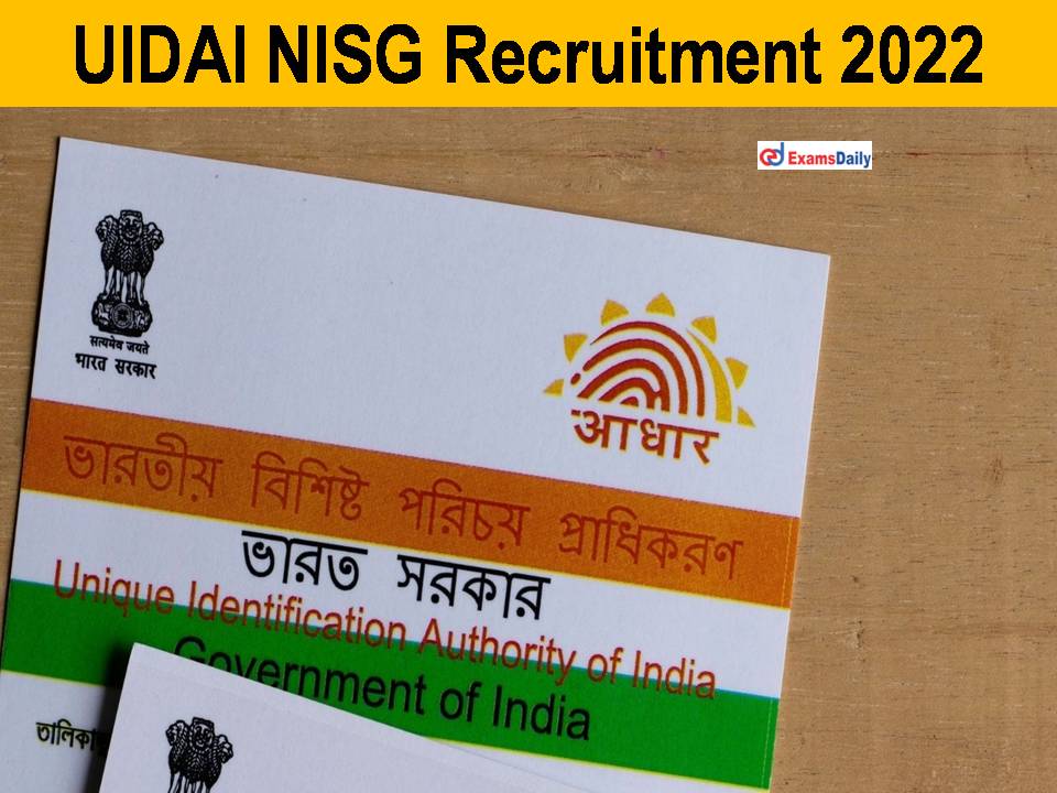 UIDAI NISG Recruitment 2022 Released - Salary Rs.2500000 PA || Graduates Needed!!!