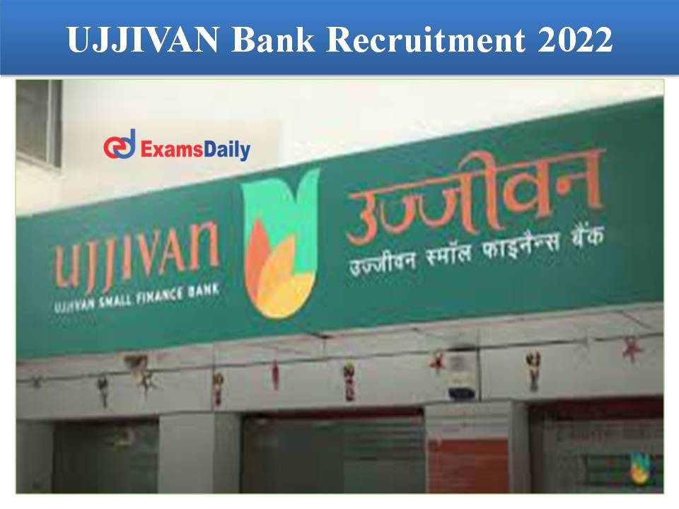 UJJIVAN Bank Recruitment 2022 Out