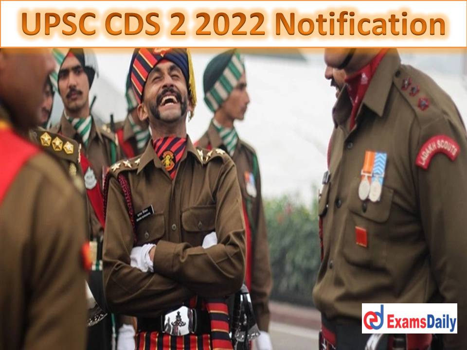 UPSC CDS 2 Notification – Apply Online Portal Closed within Couple of Days More Than 300 Vacancies!!!