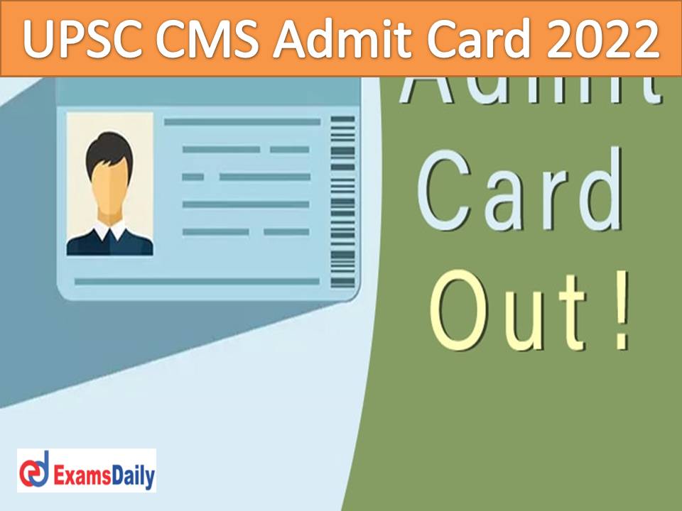 UPSC CMS Admit Card 2022 Out – Download Combined Medical Services Exam Date & E Call Letter!!!