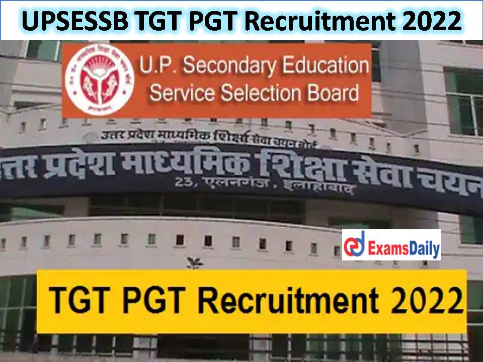 UPSESSB TGT PGT Recruitment 2022 Out – Apply Online Begins for 4100+ Vacancies Direct Link Available!!!