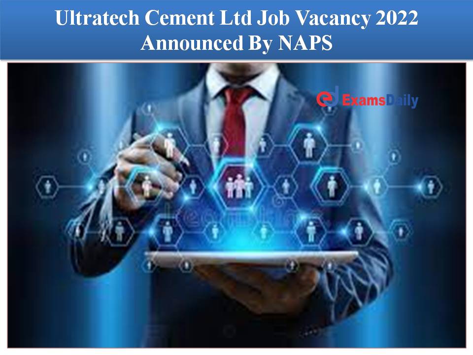 Ultratech Cement Ltd Job Vacancy 2022 Announced By NAPS