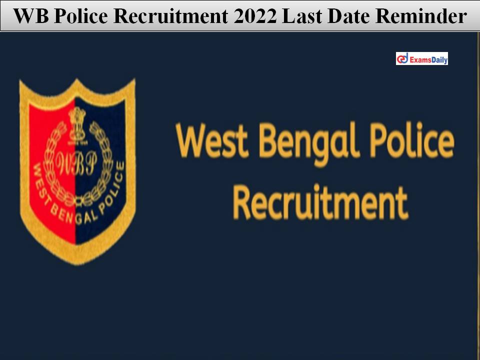 WB Police Recruitment 2022 - Last Date to Apply For 1600+ Vacancies || Check Details And Apply Online!!!