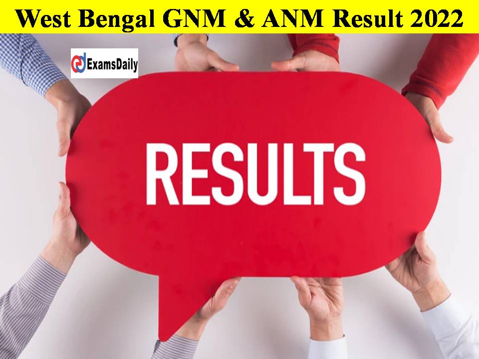 West Bengal GNM & ANM Result 2022 Merit, Download Pdf!! Check Answer Key Details Here!!