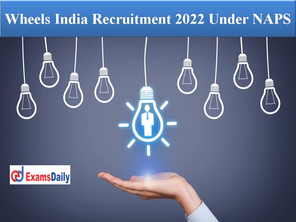 Wheels India Recruitment 2022 Under NAPS
