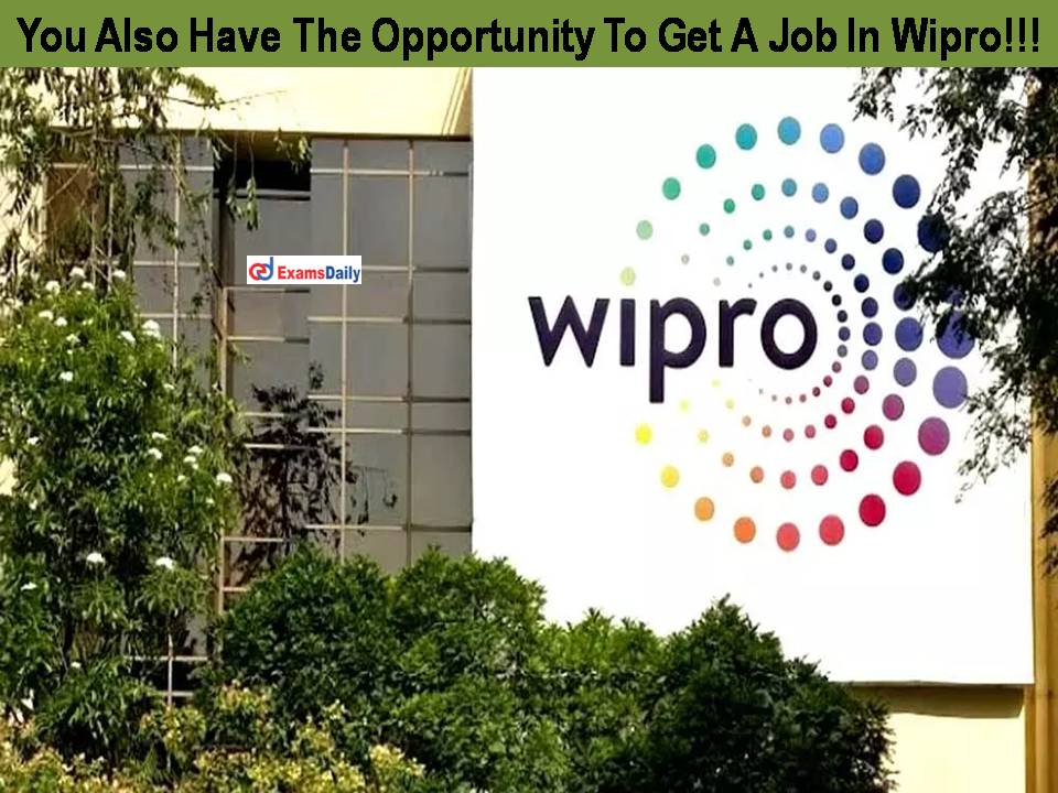 You Also Have The Opportunity To Get A Job In Wipro!!!