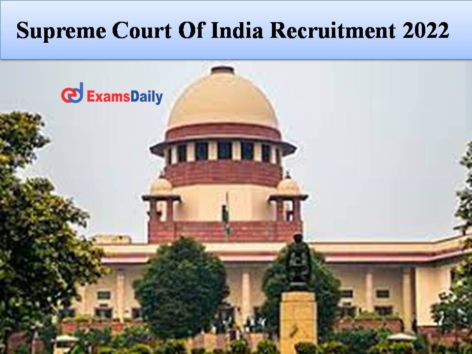 Supreme Court Of India Recruitment 2022 – Graduates Can Apply | 200 + Vacancies!!!