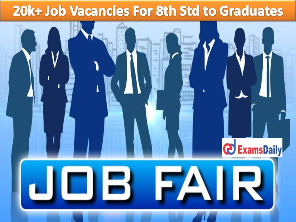 20k+ Job Vacancies For 8th Std to Graduates... Big Employment Camp on July 31, 2022 Don’t Lose this Bumper Chance!!!