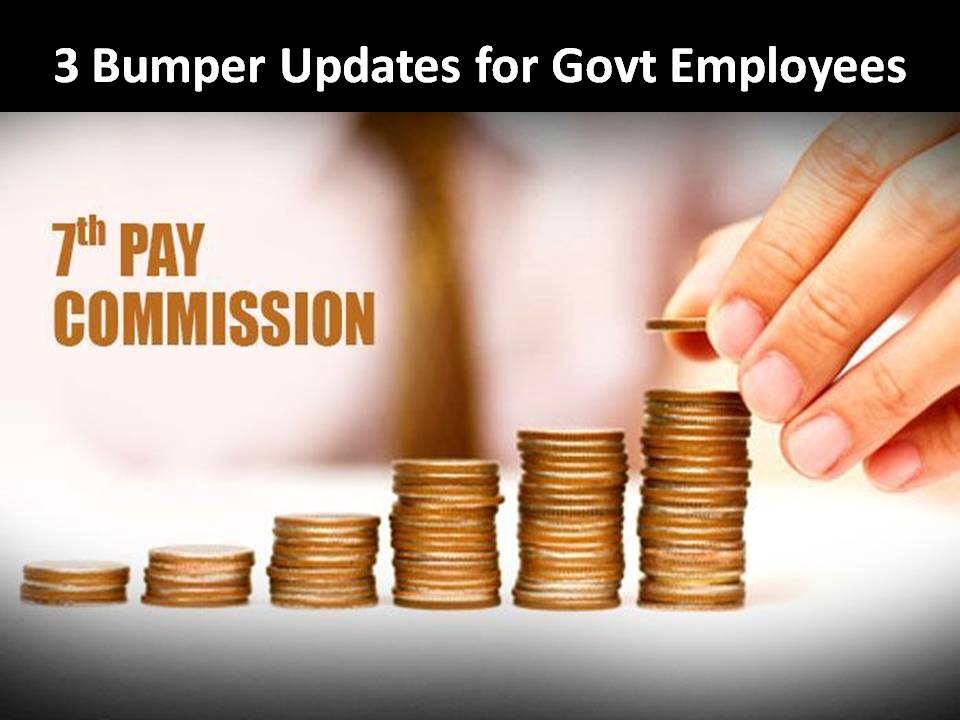 3 Bumper Updates for Central Govt Employees