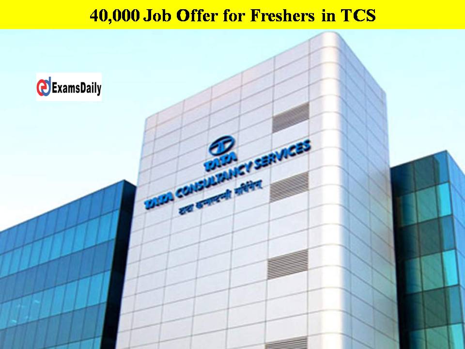 40,000 Job Offer for Freshers in TCS - Check Details Here!!