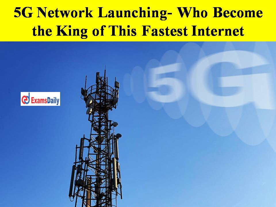 5G Network Launching- Who Become the King of This Fastest Internet!!