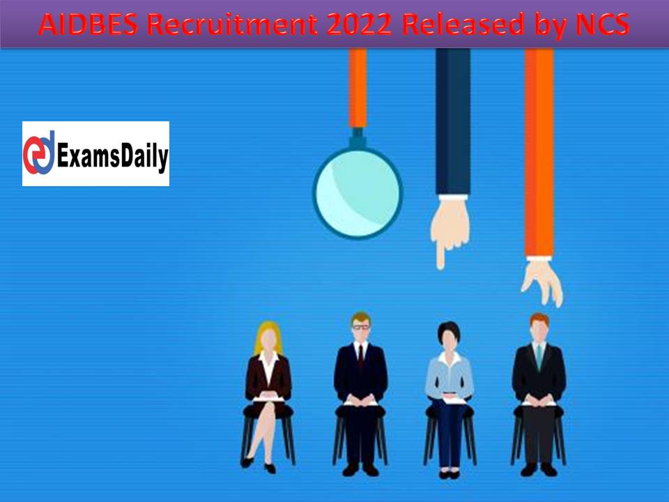 AIDBES Recruitment 2022 Released by NCS