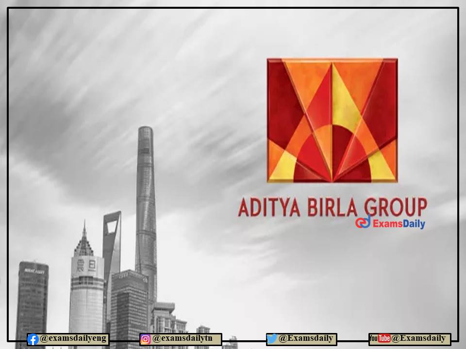 Aditya Birla Recruitment 2022 OUT – Innovative and Creative Thinking Skills Needed!!! Apply Online!!!