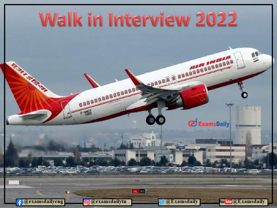 Air India Walk in Interview 2022 Notification OUT – For Class 12 Candidates!!! Details Here!!!