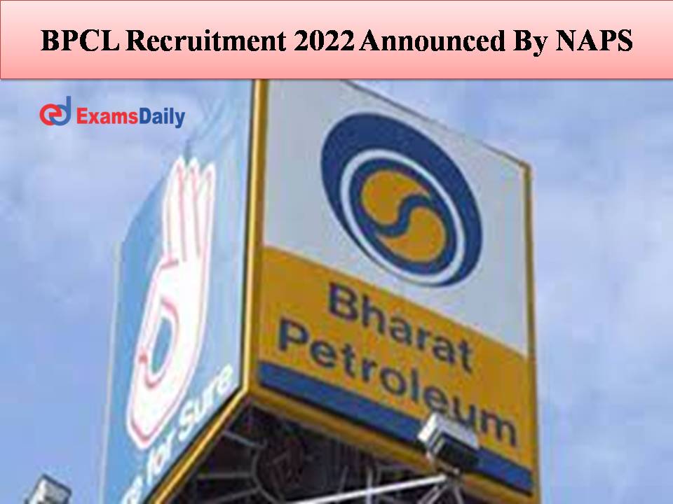 BPCL Recruitment 2022 Announced By NAPS