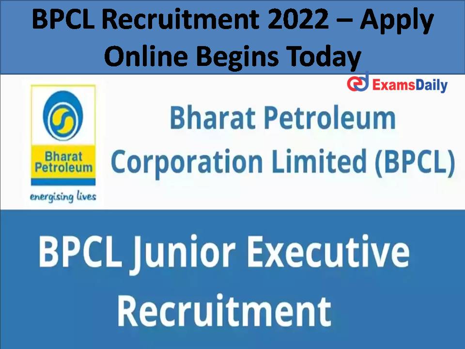 BPCL Recruitment 2022 – Apply Online Begins Today