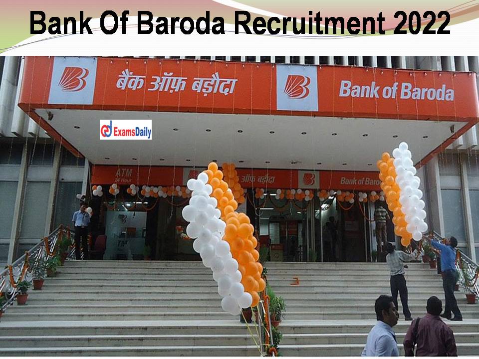 Bank Of Baroda Recruitment 2022 | Graduates Needed: Download Application Form!!!