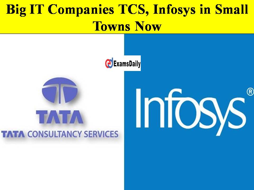 Big IT Companies TCS, Infosys in Small Towns Now!!