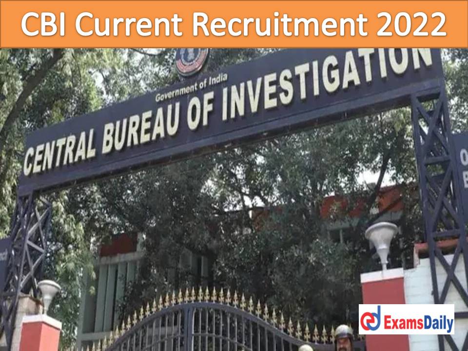 CBI Current Recruitment 2022 Out – Monthly Income Rs.80, 000 For Engineering Candidates!!!
