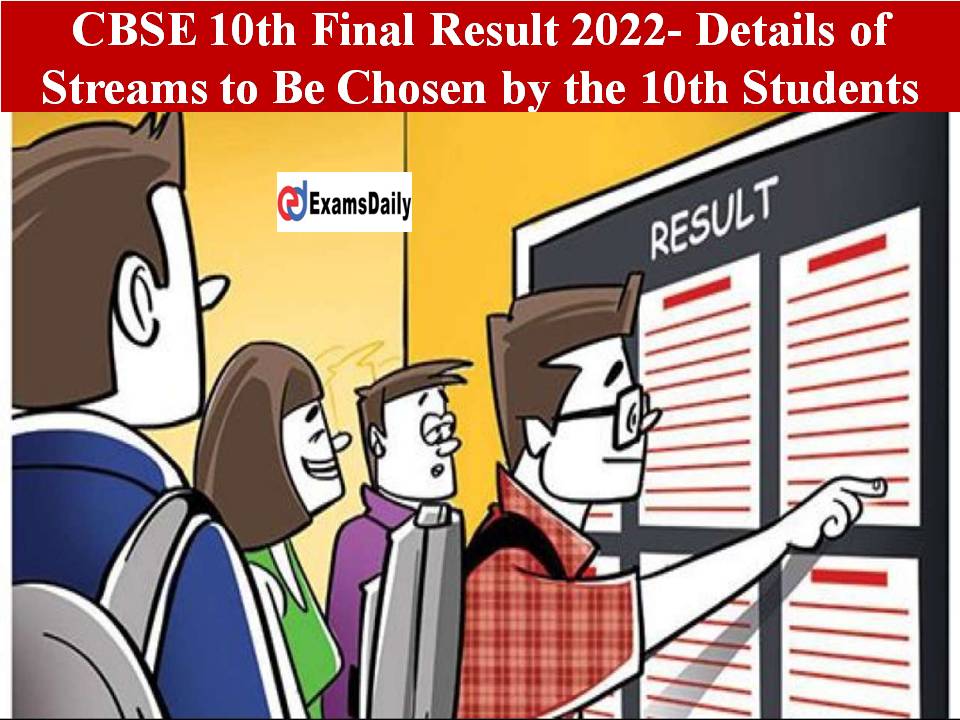 CBSE 10th Final Result 2022- Details of Streams to Be Chosen by the 10th Students!!