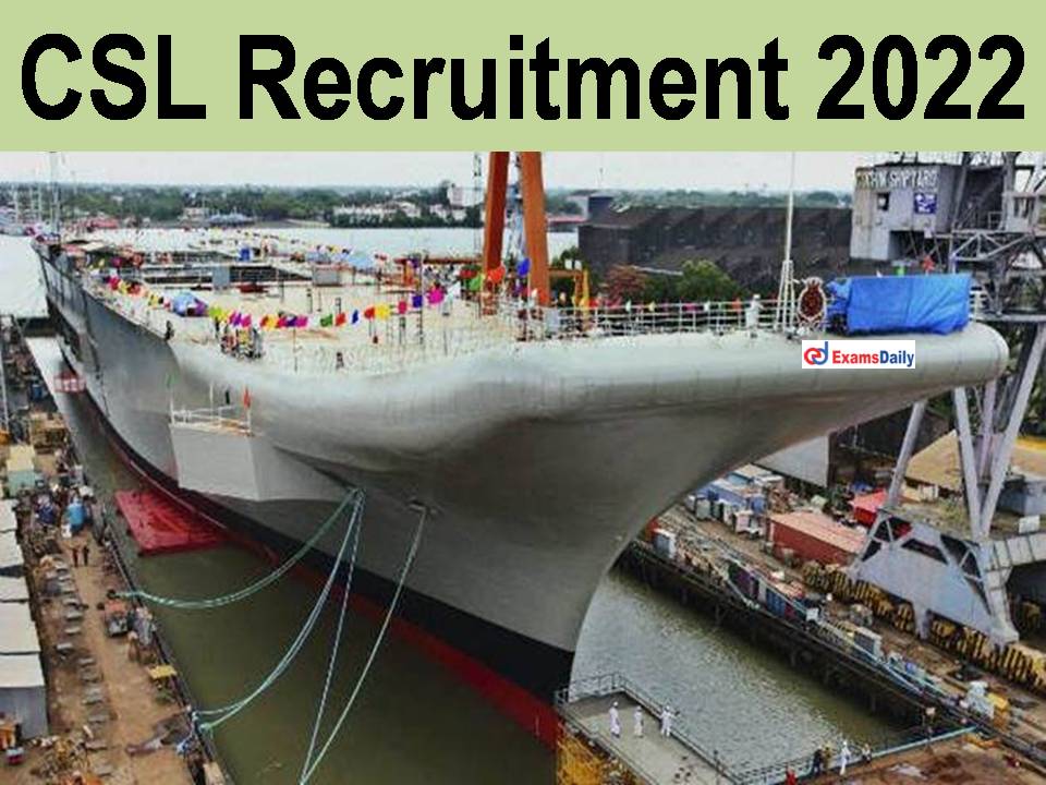 CSL Recruitment 2022: 100+ Vacancies | Few Days Only To Apply!!!