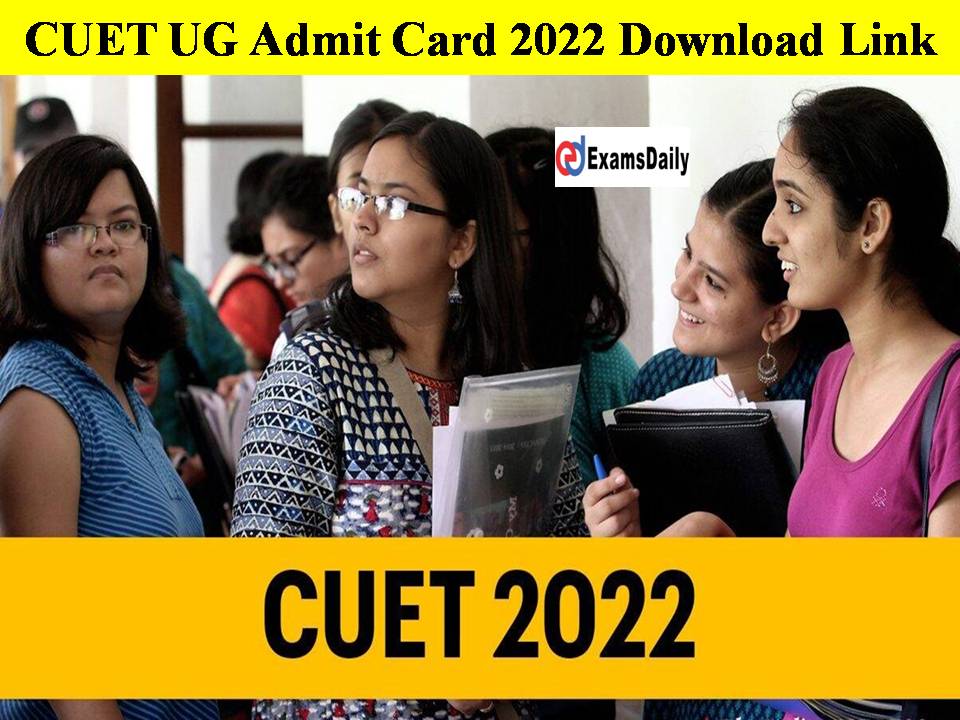 CUET UG Admit Card 2022 Download Link- Exam City Slip Details Here!!