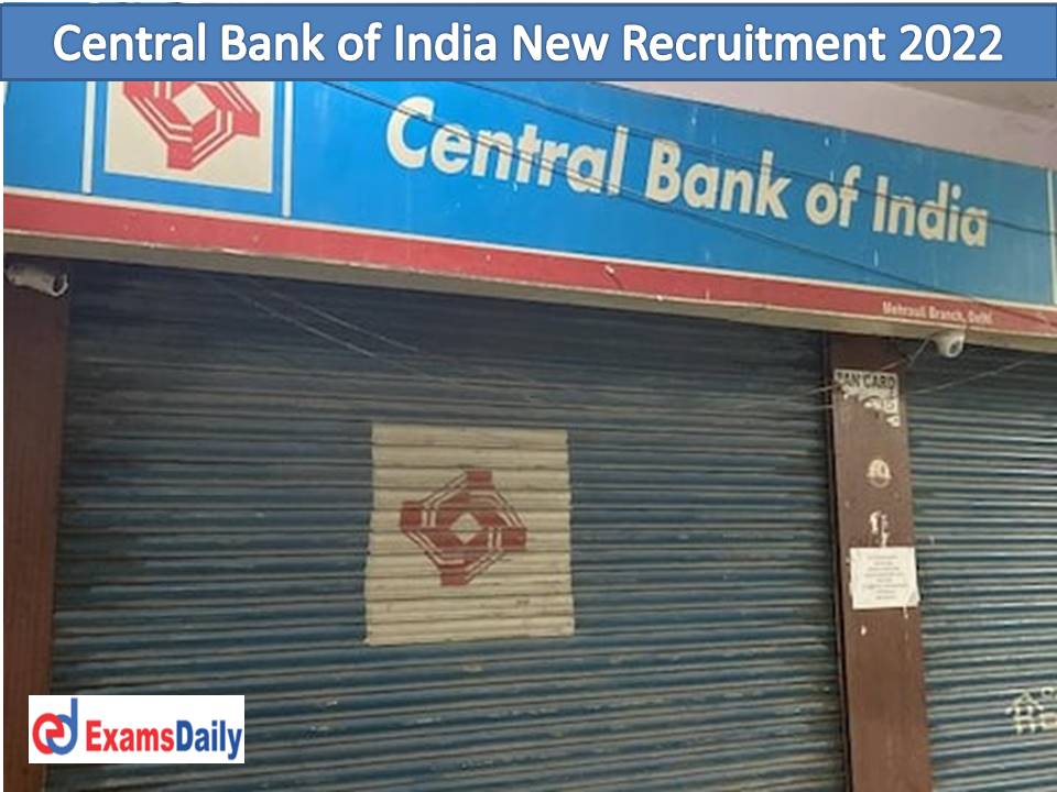 Central Bank of India New Recruitment 2022 Out – Any Graduate Seekers can Register Fees & Exam No NEED!!!