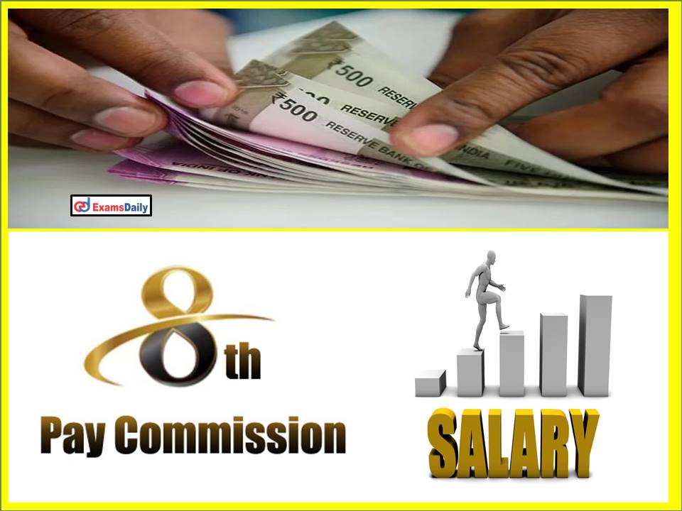 Central Staff Will Receive Double Pay and Raises in Salary 8th Pay Commission!!