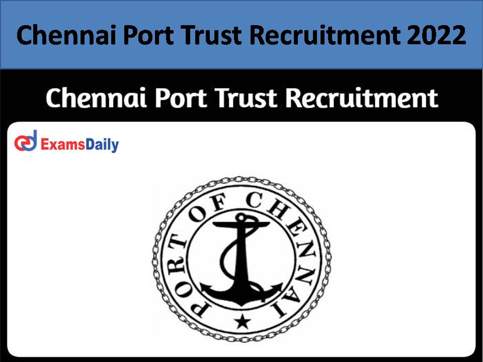 Chennai Port Trust Recruitment 2022: Vacancy For Degree Holders | Job Opening to Close in Few Days – Apply Soon!!!