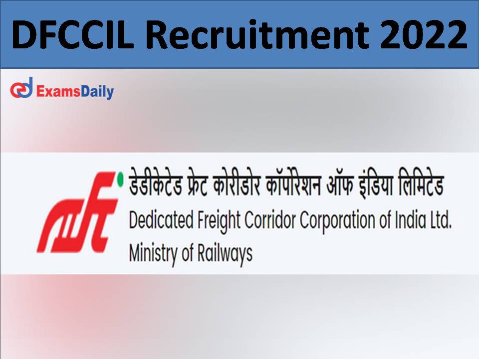 DFCCIL Recruitment 2022: Check Qualification, Pay Scale and Application Below!!!