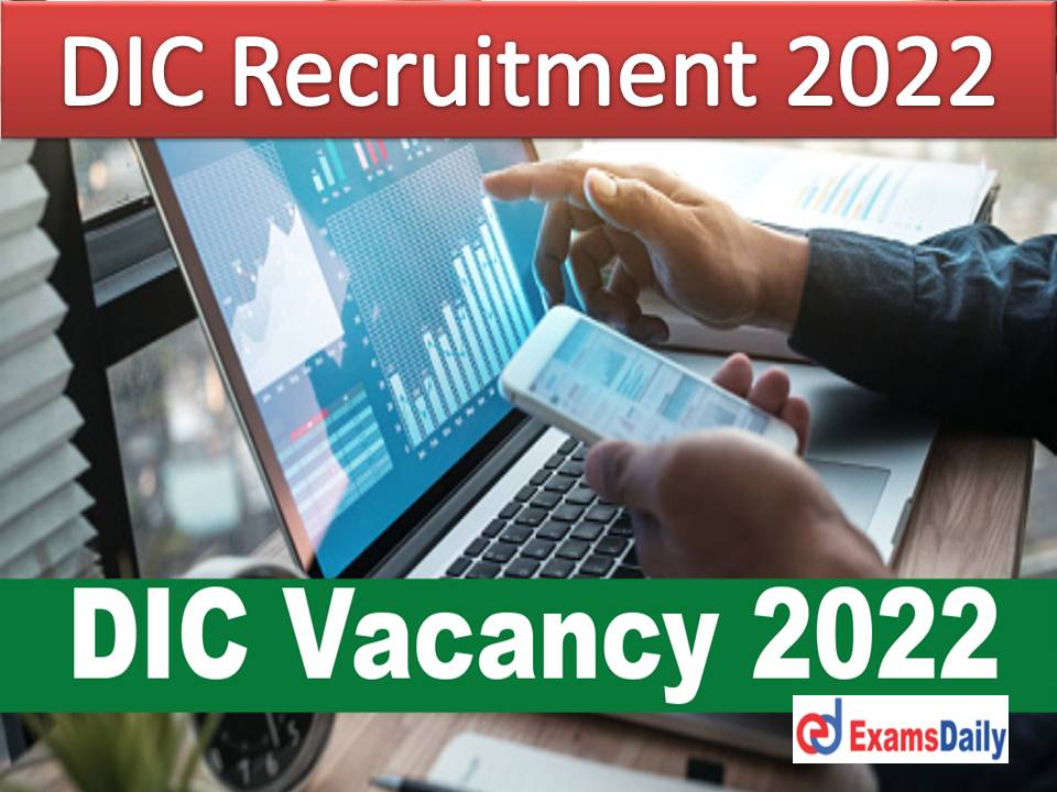 DIC Recruitment 2022 Notification Out – Salary up to Rs.31,500 PM Download Application Form!!!