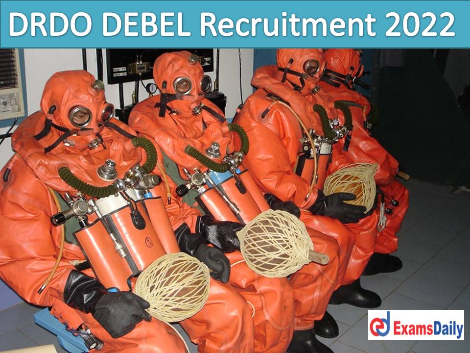 DRDO DEBEL Recruitment 2022 Out - BE/ B.Tech is MUST | Interview shall Organizing (Online/Offline)!!!